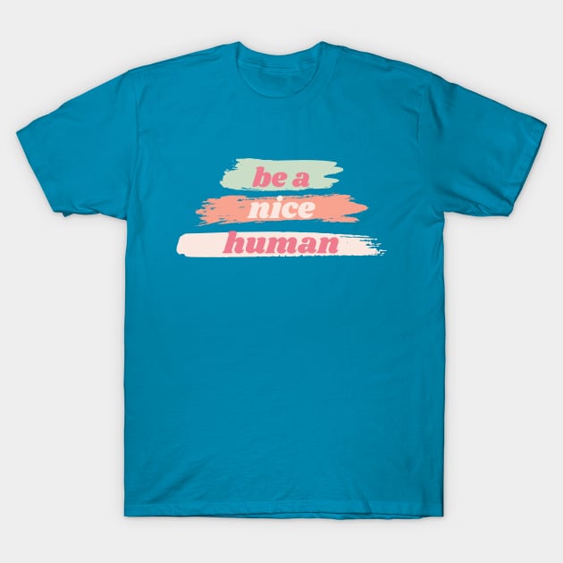 Be a nice human Brush T-Shirt by High Altitude